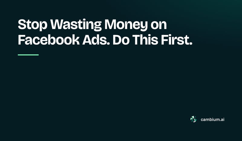 Stop Wasting Money on Facebook Ads. Do This First.