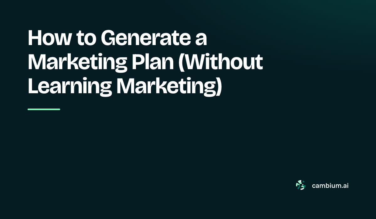 How to Generate a Marketing Plan (Without Learning Marketing)