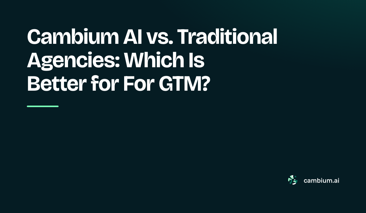 Cambium AI vs. Traditional Agencies: Which Is Better for For GTM?