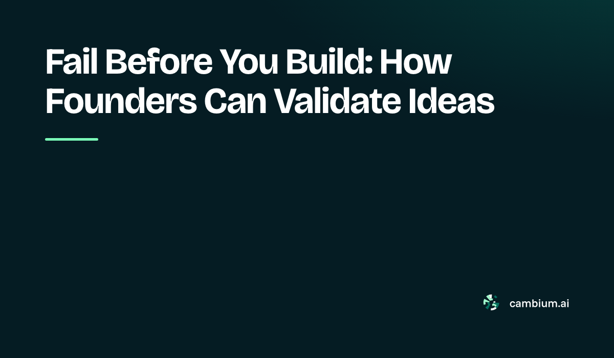 Fail Before You Build: How Founders Can Validate Ideas