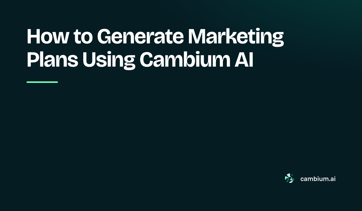 How to&nbsp;Generate Marketing Plans Using Cambium AI