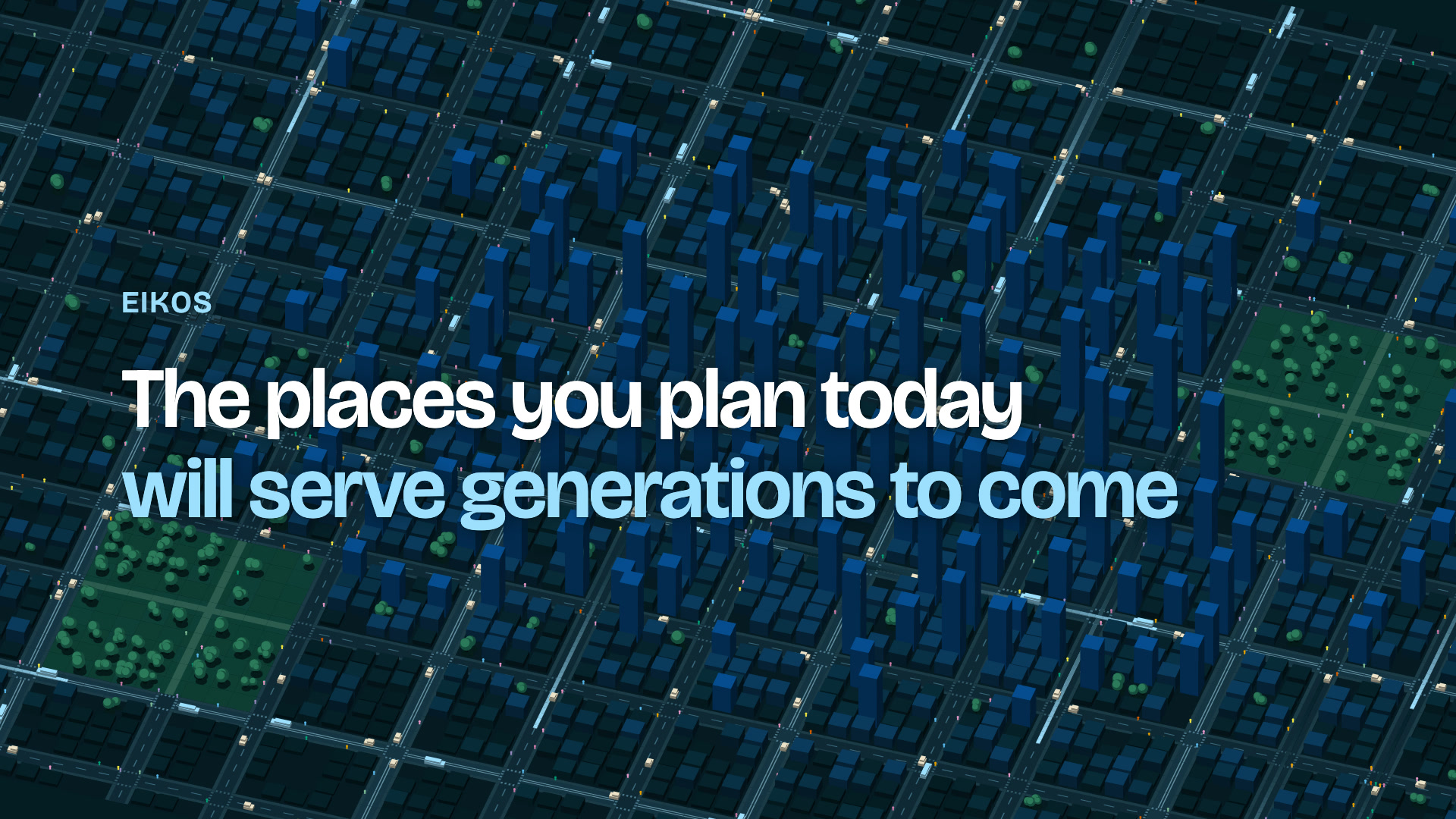 EIKOS: The places you plan today will serve generations to come, over a city of blue blocks