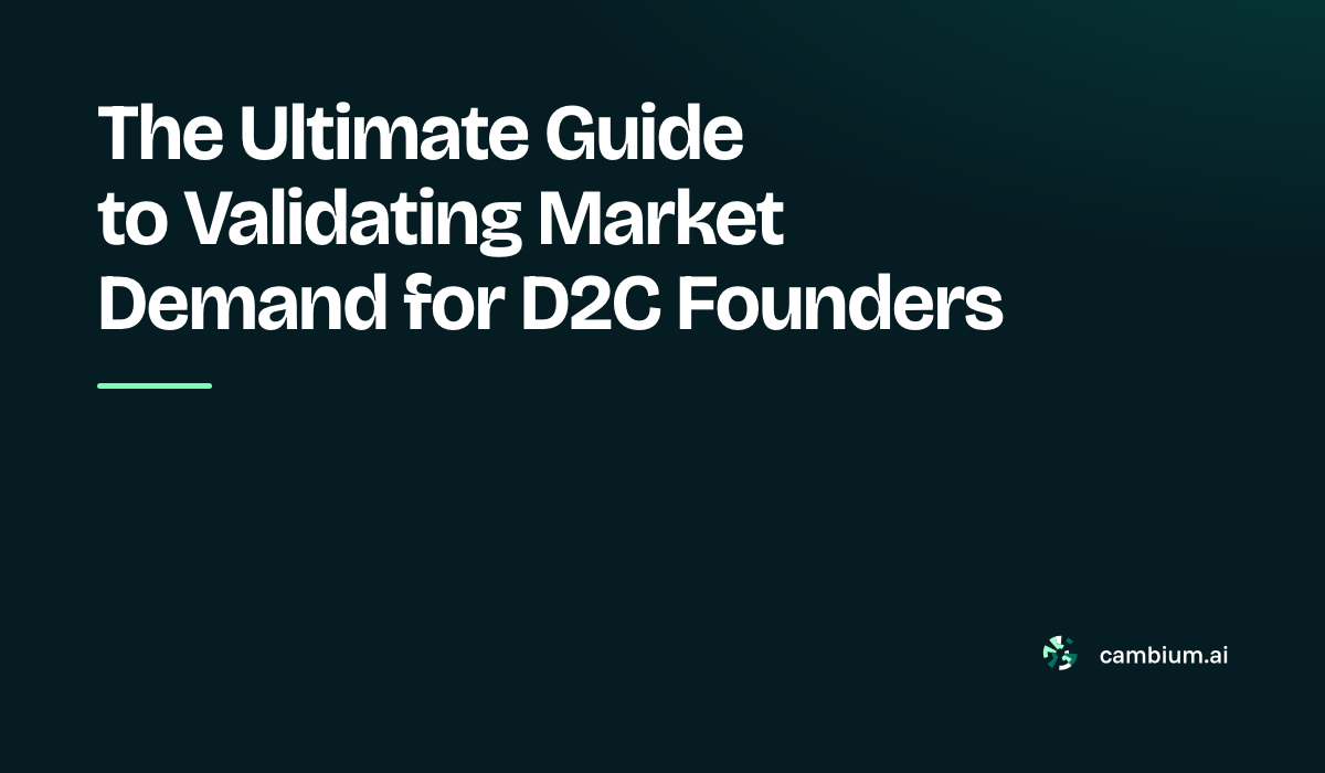 The Ultimate Guide to Validating Market Demand for D2C Founders
